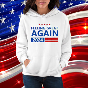 Feeling Great Again Trump 2024 Victory 45 47th US President T-Shirt
