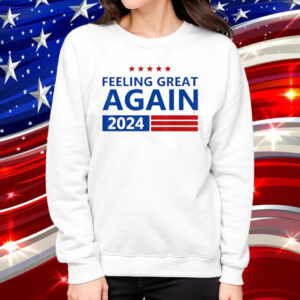 Feeling Great Again Trump 2024 Victory 45 47th US President T-Shirt