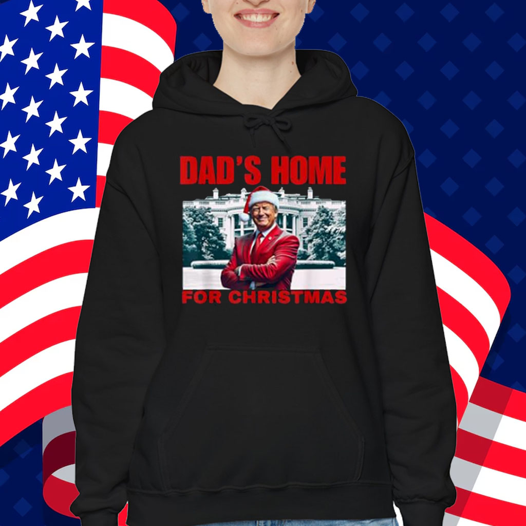 Funny! DAD'S HOME For CHRISTMAS DAD Trump Home For CHRISTMAS Shirt