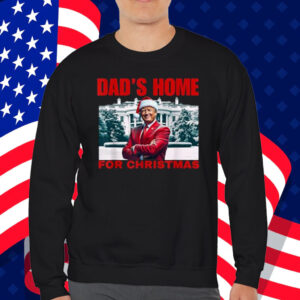 Funny! DAD'S HOME For CHRISTMAS DAD Trump Home For CHRISTMAS Shirt