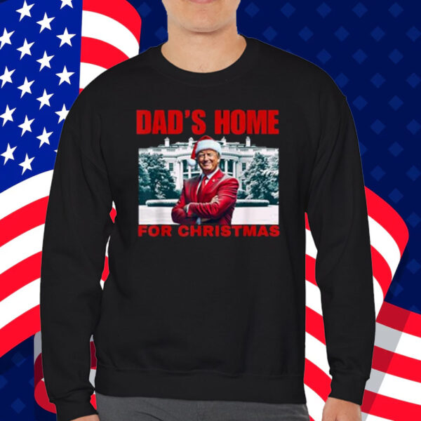 Funny! DAD'S HOME For CHRISTMAS DAD Trump Home For CHRISTMAS Shirt