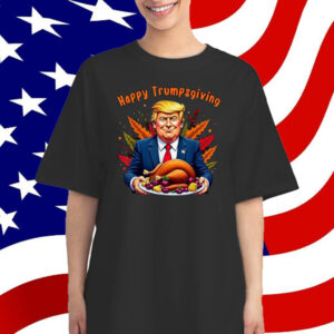 Happy Trumpsgiving Donald Trump Turkey Dinner Fun Shirt