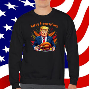 Happy Trumpsgiving Donald Trump Turkey Dinner Fun Shirt