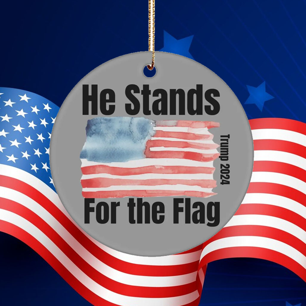 He Stands For The Flag Trump 2024 Ornament