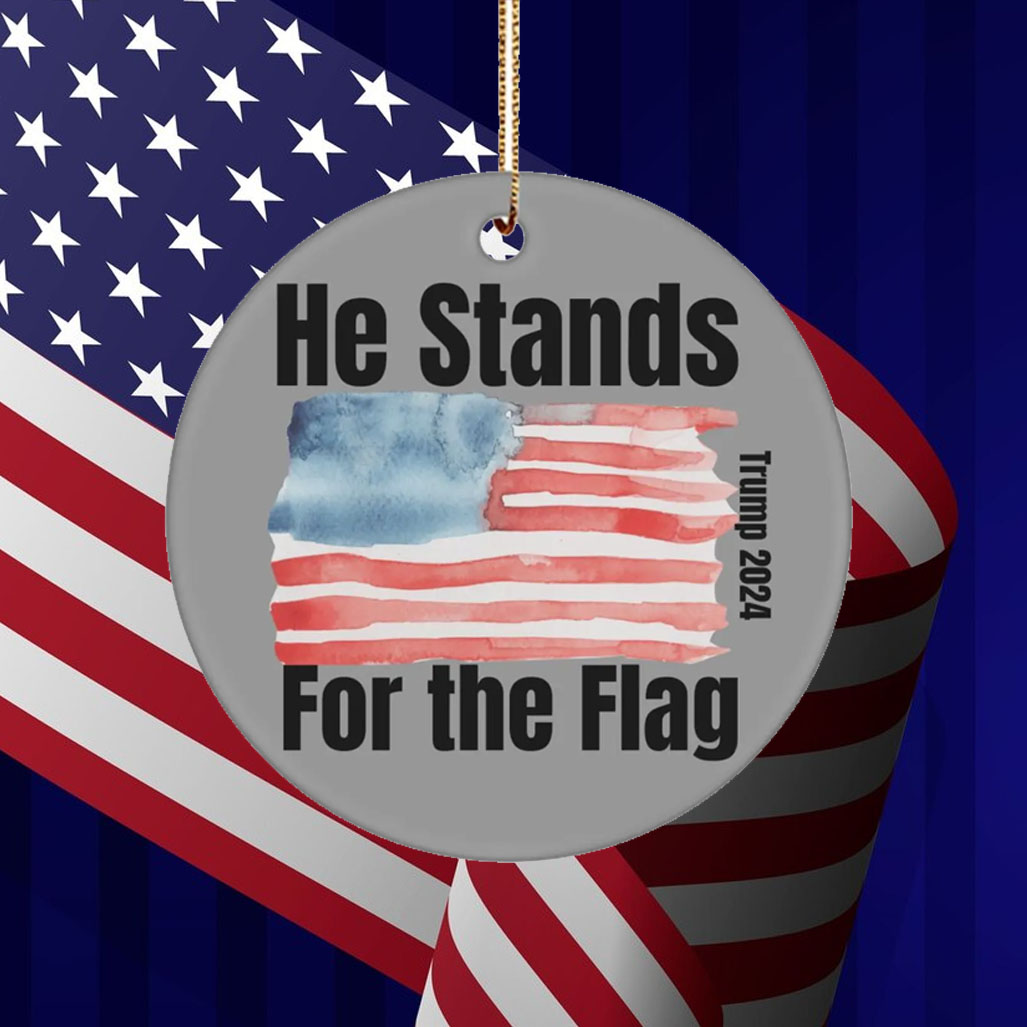 He Stands For The Flag Trump 2024 Ornament