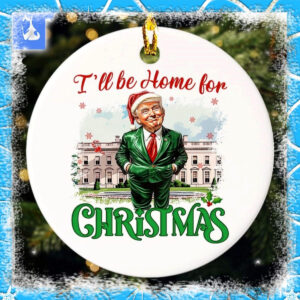 I Will Be Home For Christmas Trump Ornament Christmas Santa Trump Ornament