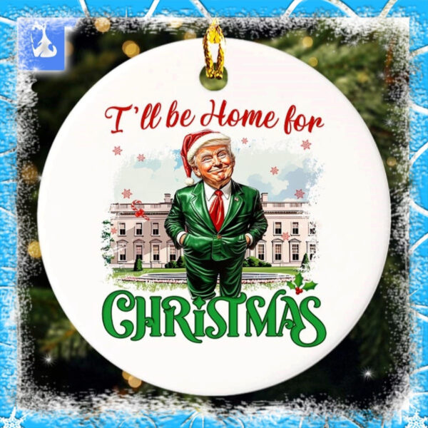 I Will Be Home For Christmas Trump Ornament Christmas Santa Trump Ornament