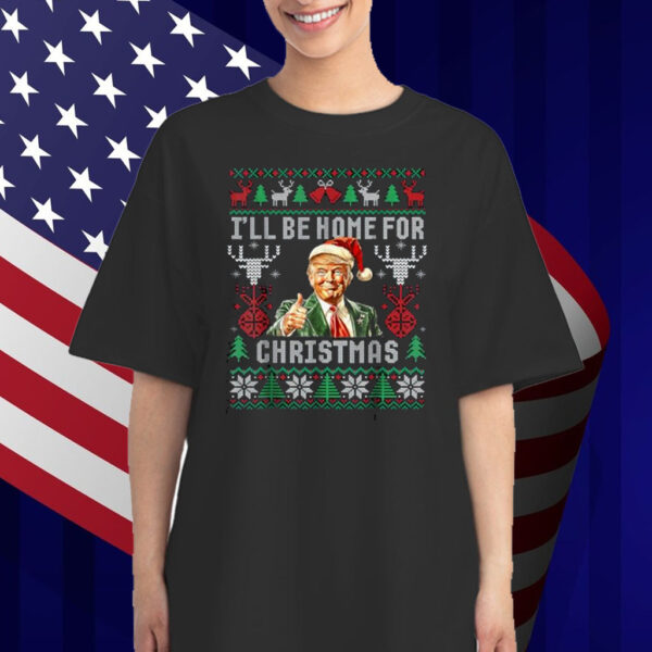 I'll Be Home For Christmas Funny Santa Claus Trump 2024 Shirt