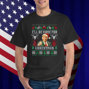 I'll Be Home For Christmas Funny Santa Claus Trump 2024 Shirt