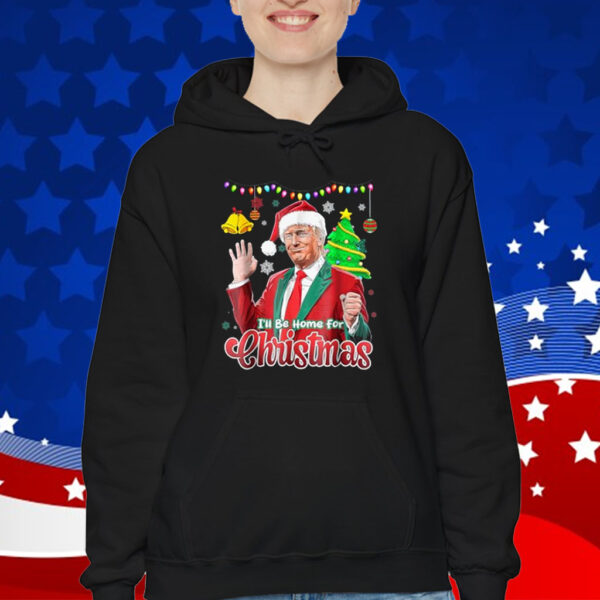 I'll Be Home For Christmas Santa Funny Trump Ugly Shirt