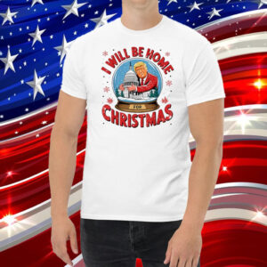 I'll Be Home For Christmas Santa Funny Trump Xmas T-Shirt