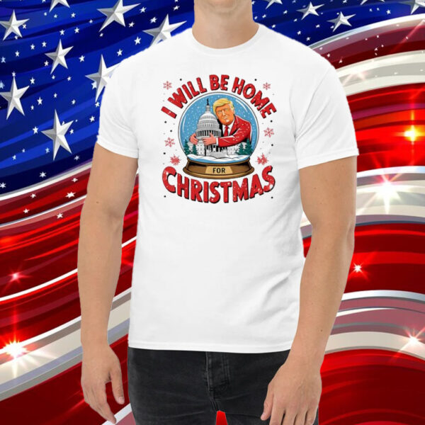 I'll Be Home For Christmas Santa Funny Trump Xmas T-Shirt