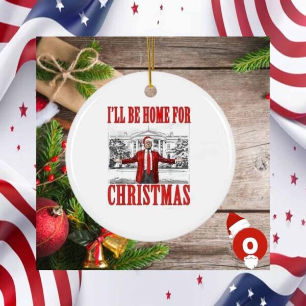 I'll Be Home For Christmas Trump Ornament