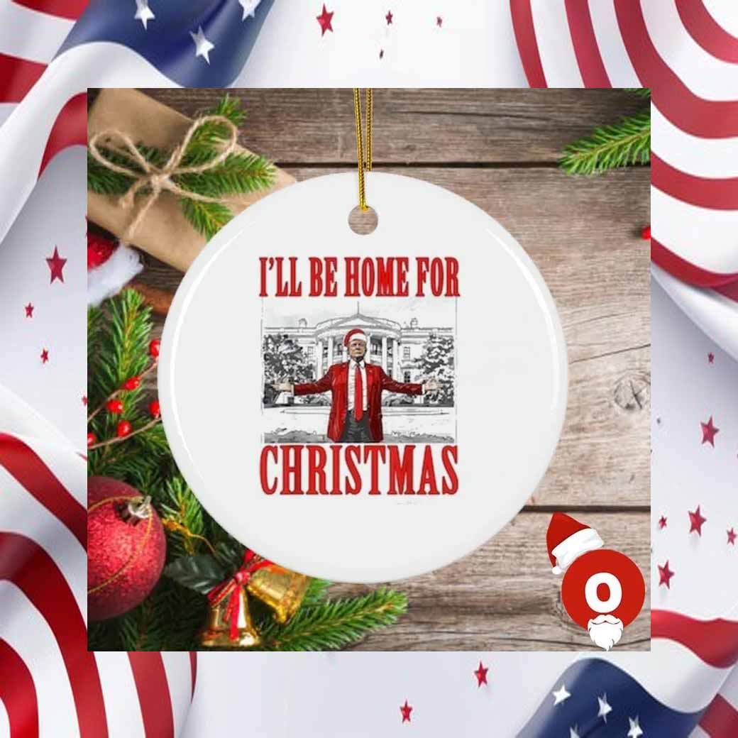 I'll Be Home For Christmas Trump Ornament