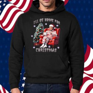 I'll Be Home for Christmas Trump 2024 Shirt