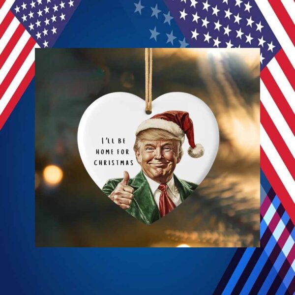 I'll be Home Trump Gift Ornament