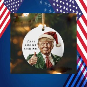 I'll be Home Trump Gift Ornament