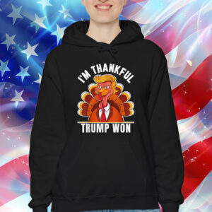 I'm Thankful Trump Won Thanksgiving Turkey Trump Shirt