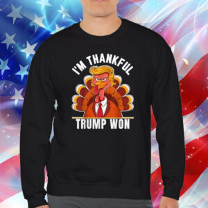 I'm Thankful Trump Won Thanksgiving Turkey Trump Shirt