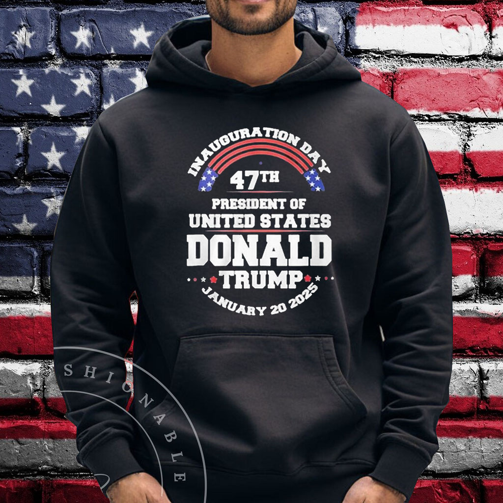 Inauguration Day 47th President Of United States Donald Trump January 20 2025 Shirt