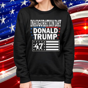 Inauguration Day Donald Trump 47 2024 Shirt