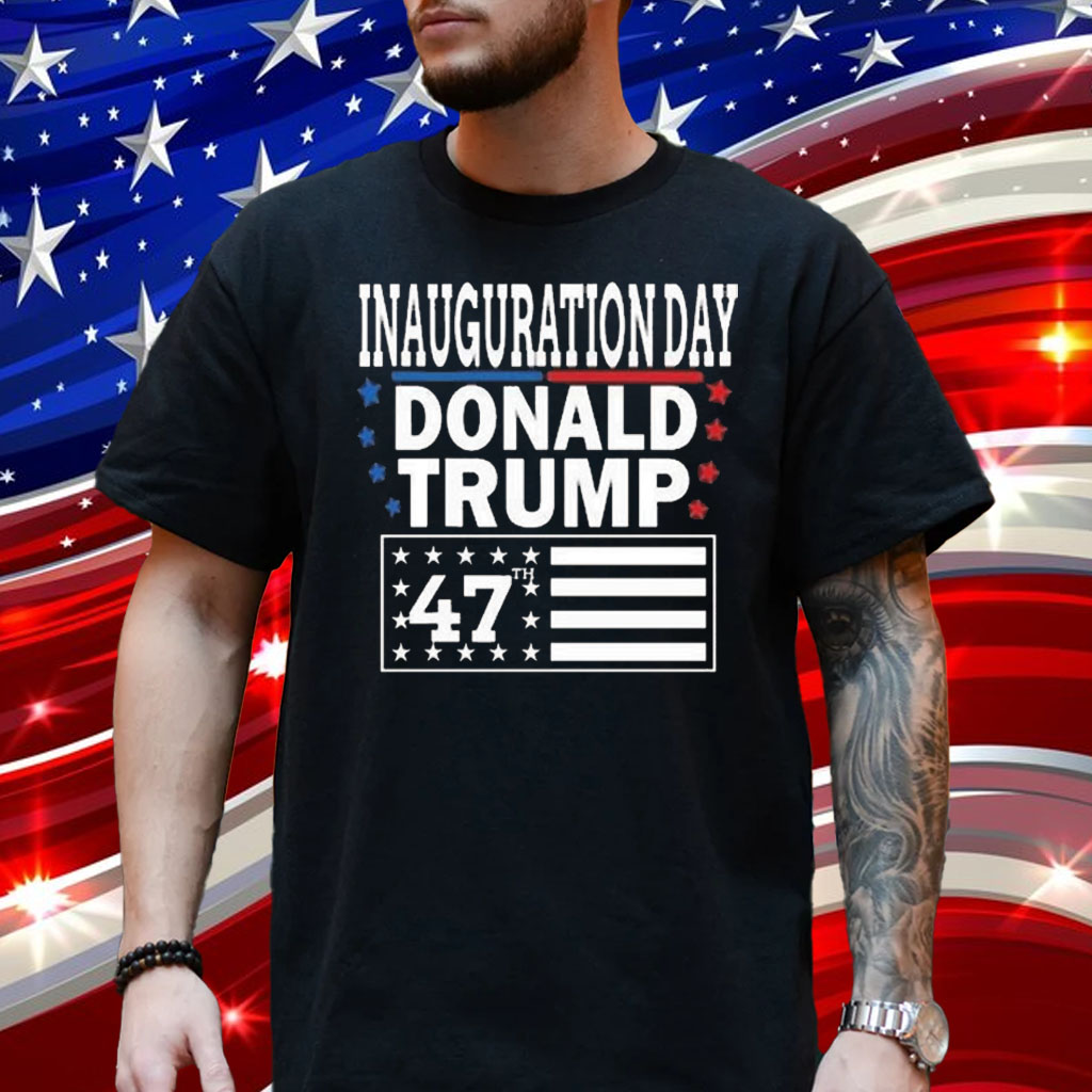 Inauguration Day Donald Trump 47 2024 Shirt