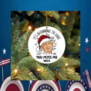 It's Beginning To Look A Lot Like You Miss Me 2024 Ornament