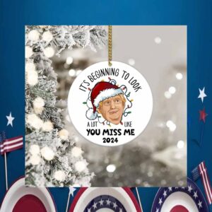 It's Beginning To Look A Lot Like You Miss Me 2024 Ornament