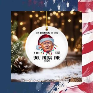 It's Beginning To Look Alot Like You Miss Me 2024 Ornament