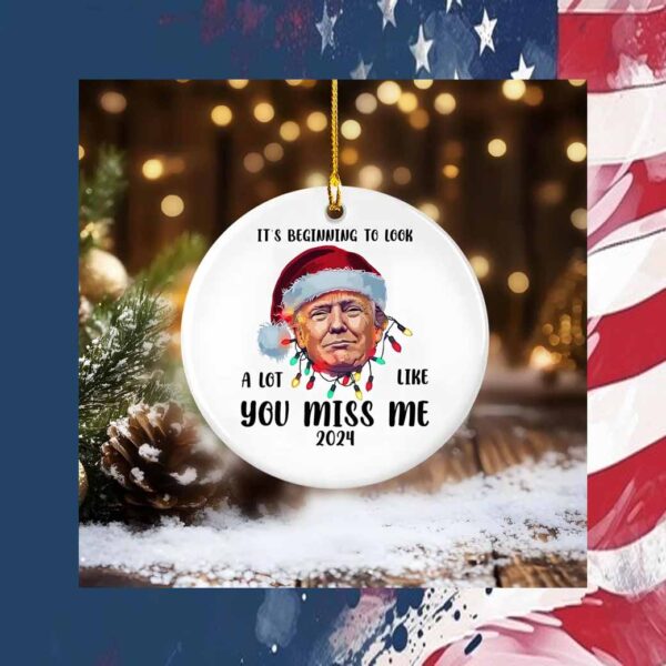 It's Beginning To Look Alot Like You Miss Me 2024 Ornament