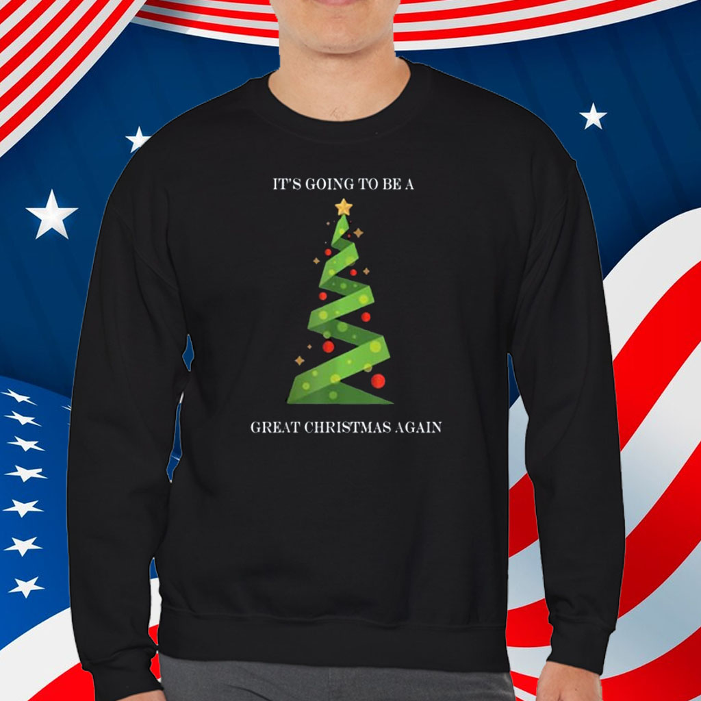 Its Going To Be A Great Christmas Again Trump Christmas 2024 Shirt