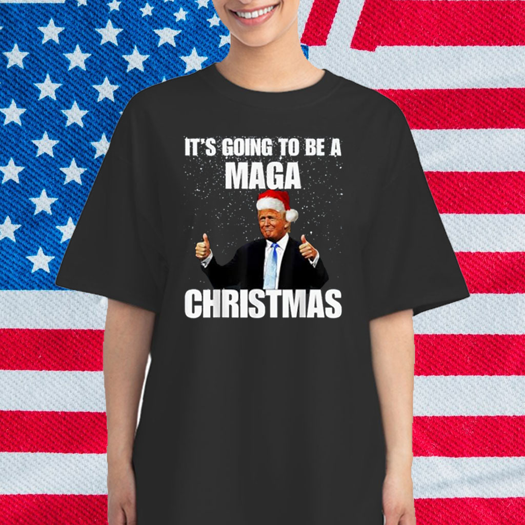 It's Going To Be A MAGA Christmas President Trump Top Shirt