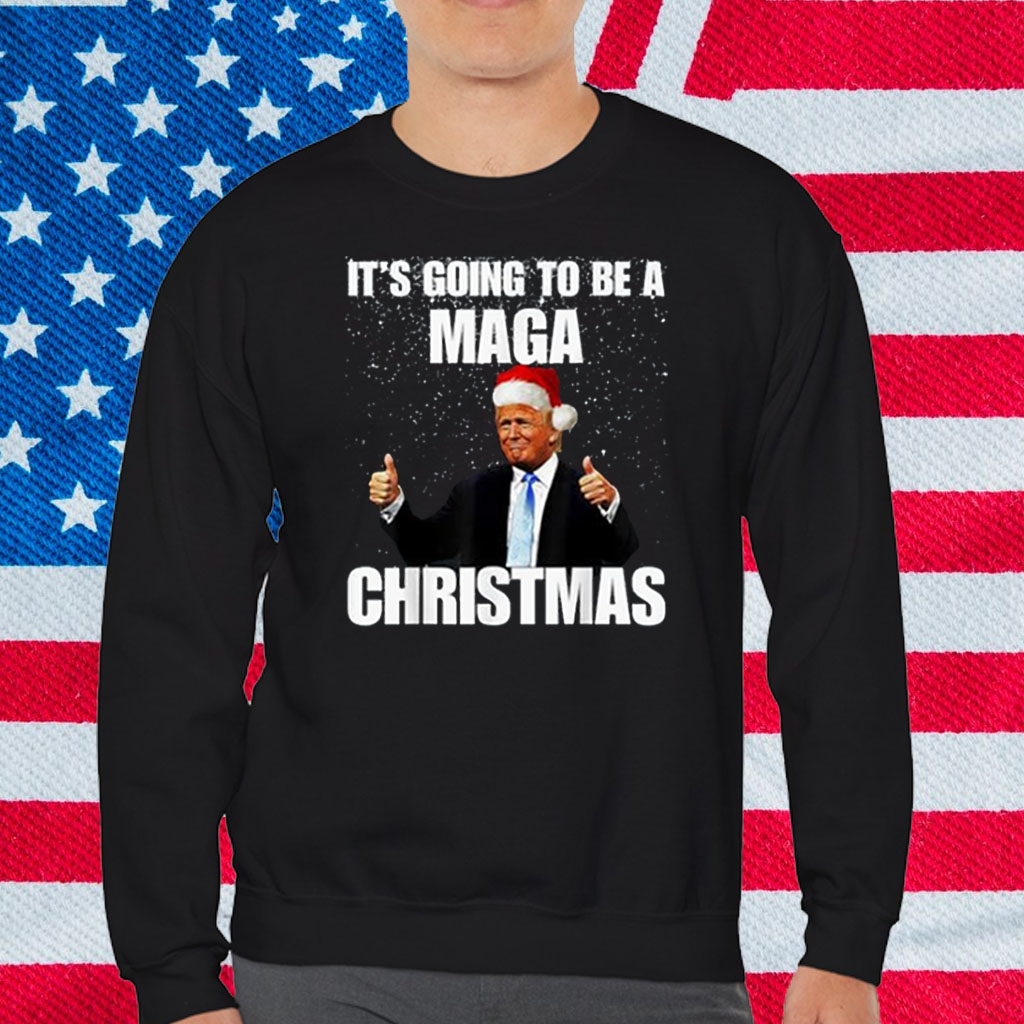 It's Going To Be A MAGA Christmas President Trump Top Shirt