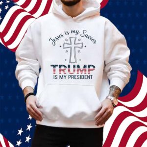 Jesus is My Savior Trump is My President 2024 Shirt