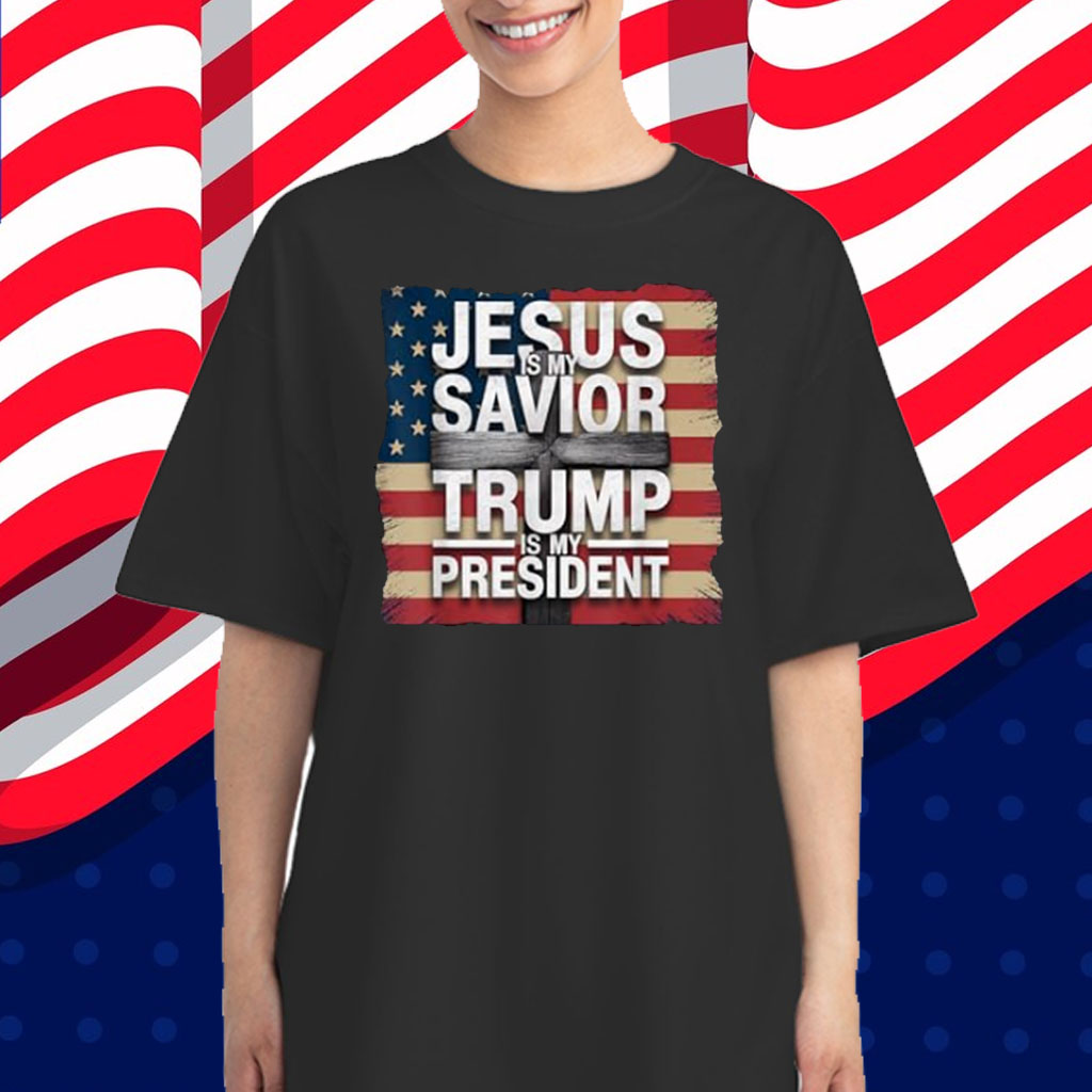 Jesus is my Savior Trump is my President Christian Patriot Shirt