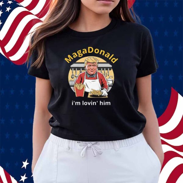 Maga Donald I'm Lovin' Him Shirt