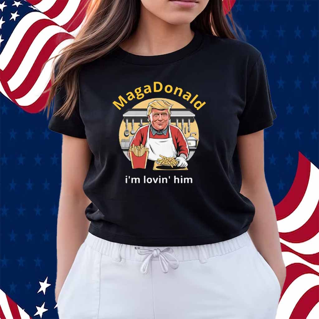 Maga Donald I'm Lovin' Him Shirt