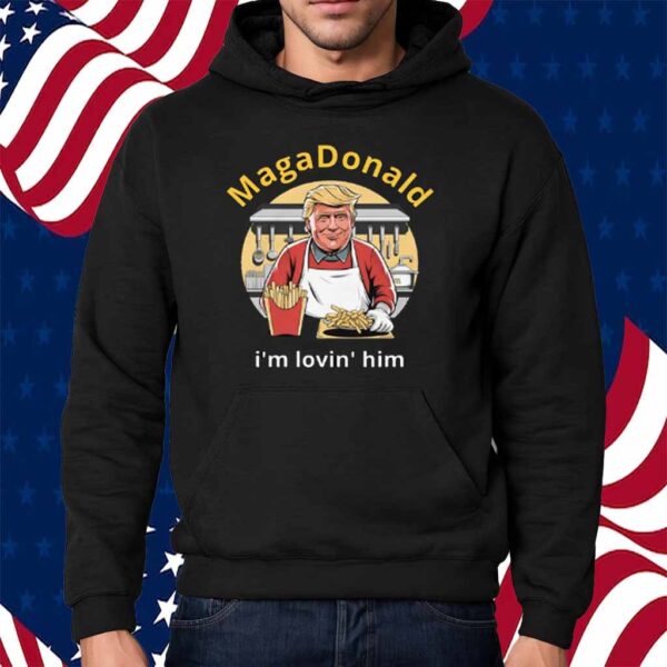 Maga Donald I'm Lovin' Him Shirt