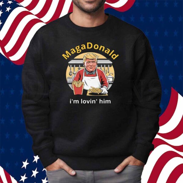 Maga Donald I'm Lovin' Him Shirt