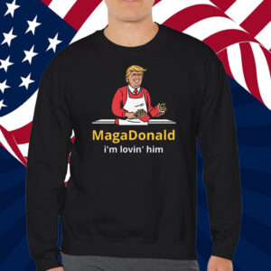 MagaDonald I'm Lovin' Him 2024 T-Shirt