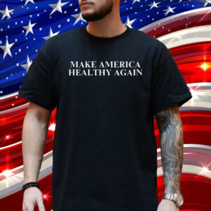 Make America Healthy Again MAHA Shirt