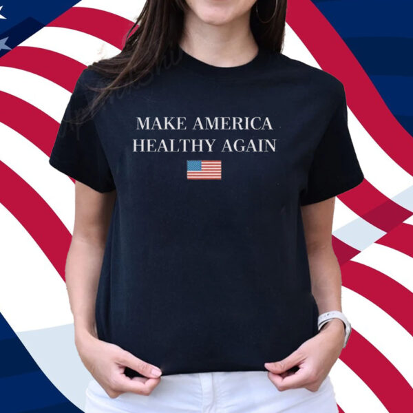 Make America Healthy Again Shirt