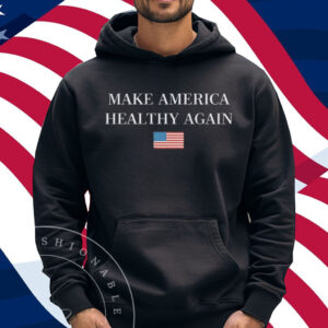Make America Healthy Again Shirt