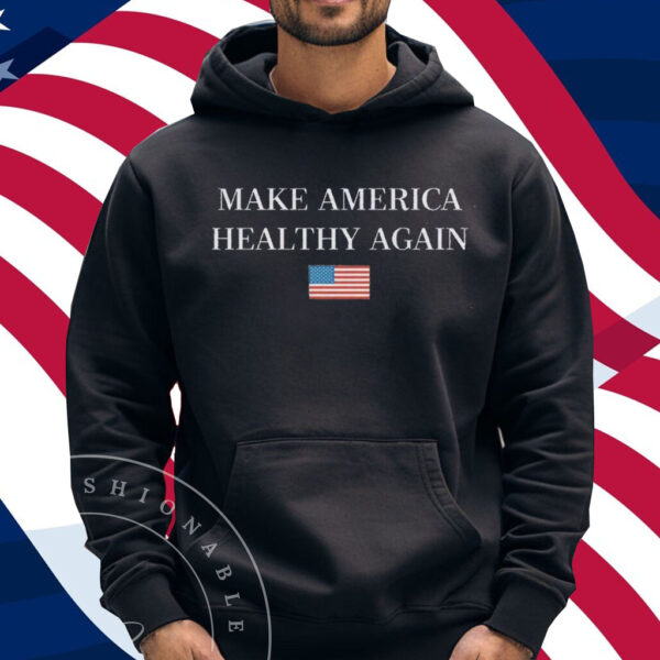 Make America Healthy Again Shirt