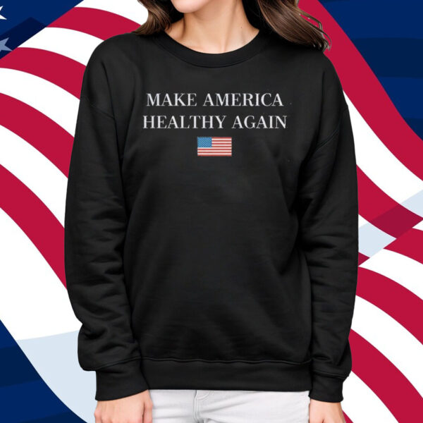 Make America Healthy Again Shirt