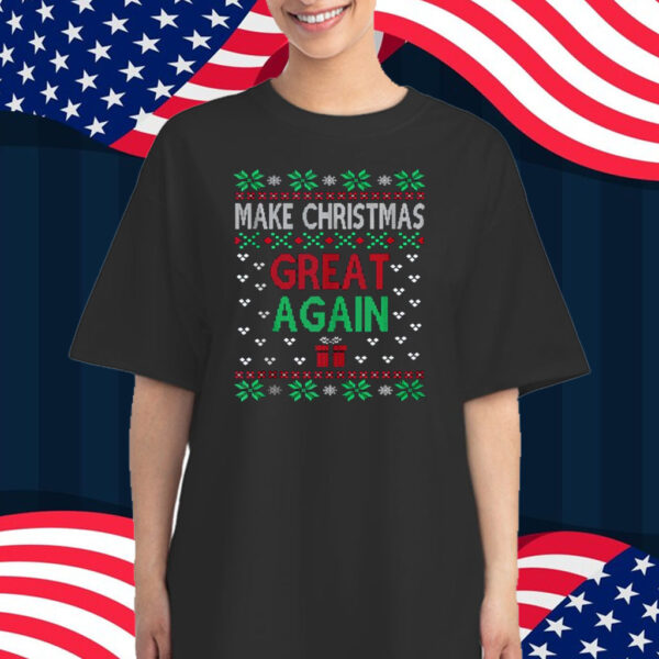 Make Christmas Great Again Funny Pro-Trump Ugly Holiday T-Shirt