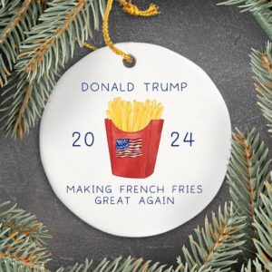 Making French Fries Great Again 2024 Trump Ornament
