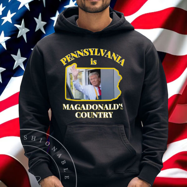 McDonald Shirt Pennsylvania Is Magadonalds Country Trump 2024 Shirt