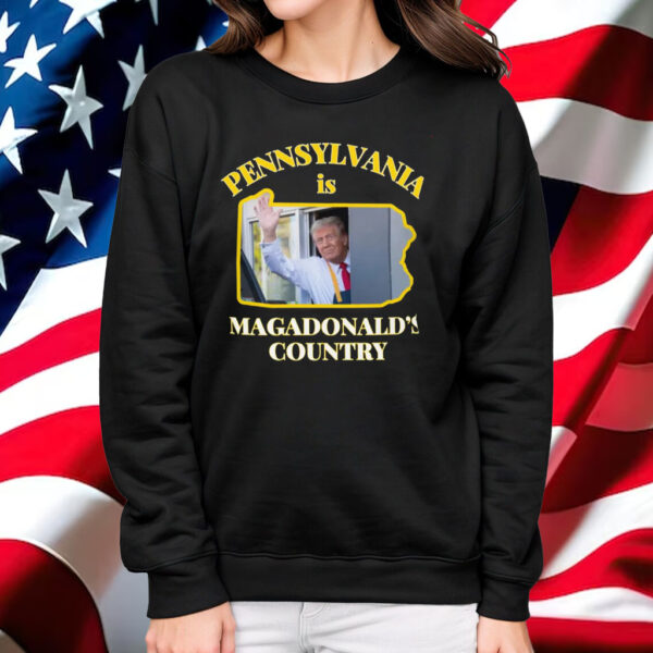 McDonald Shirt Pennsylvania Is Magadonalds Country Trump 2024 Shirt