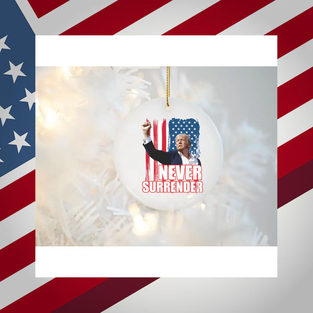Never Surrender Donald Trump Ornament
